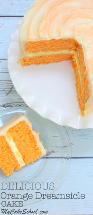 ORANGE DREAMSICLE CAKE- DELICIOUS HOMEMADE RECIPE