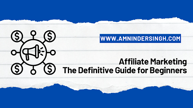[2024 Update] Affiliate Marketing : The Definitive Guide for Beginners