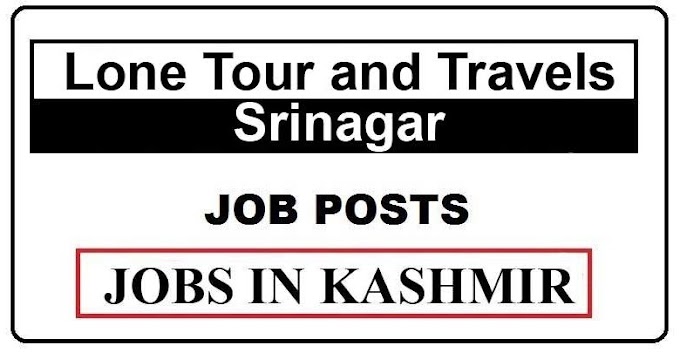 Lone Tour and Travels Srinagar Jobs Recruitment 2021, Salary 20,000, Check  Apply Here