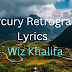 Mercury Retrograde Lyrics, Info - Wiz Khalifa