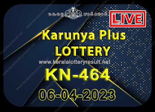 Off. Kerala Lottery Result 06.04.2023, Karunya Plus KN 464 Results Today