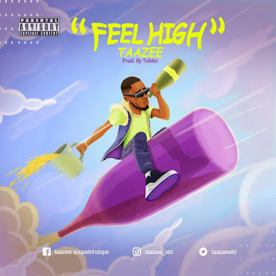 Music: Taazee – Feel High (Prod. Toblez) | @taazeestd
