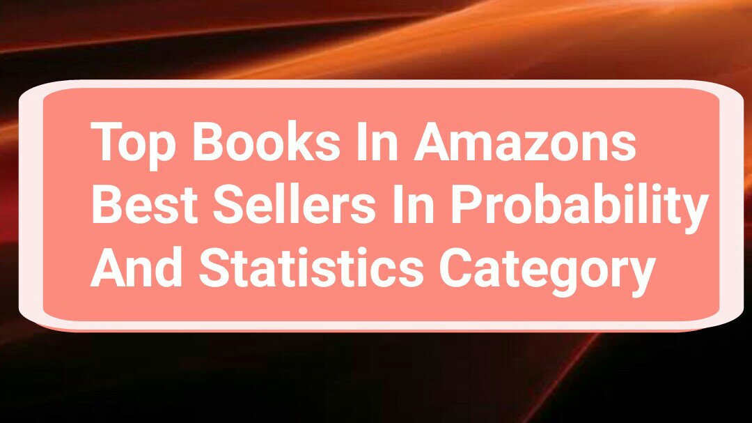 Top Books In Amazons Best Sellers In Probability And Statistics Category