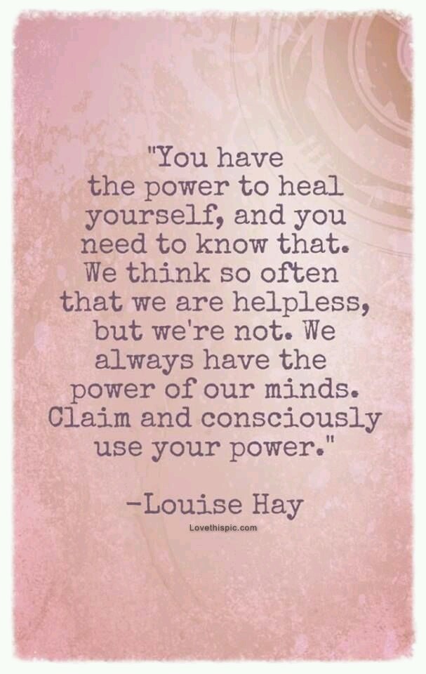 You have the power to heal yourself. 