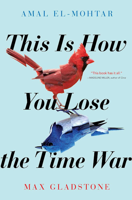 This Is How You Lose the Time War, Amal el-Mohtar & Max Gladstone