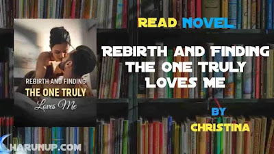Rebirth and Finding the One Truly Loves Me Novel