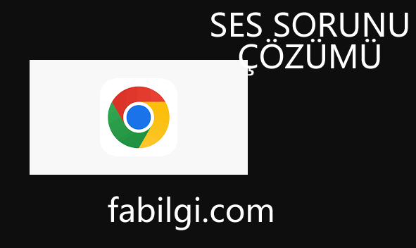 Chrome Ses Gelmeme Sorunu Çözümü Programsız %100 Yöntem