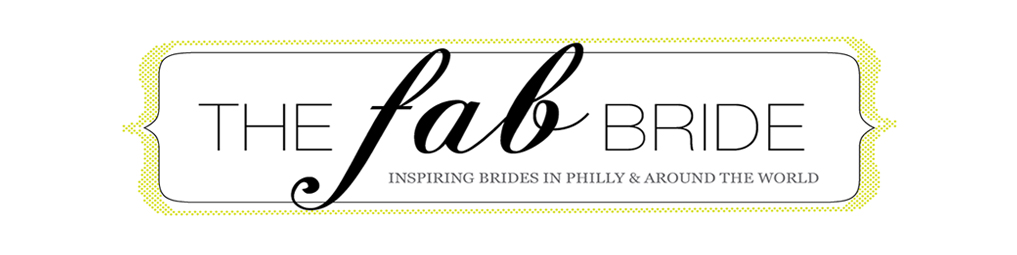 The Fab Bride Philadelphia's Premier Wedding Blog
