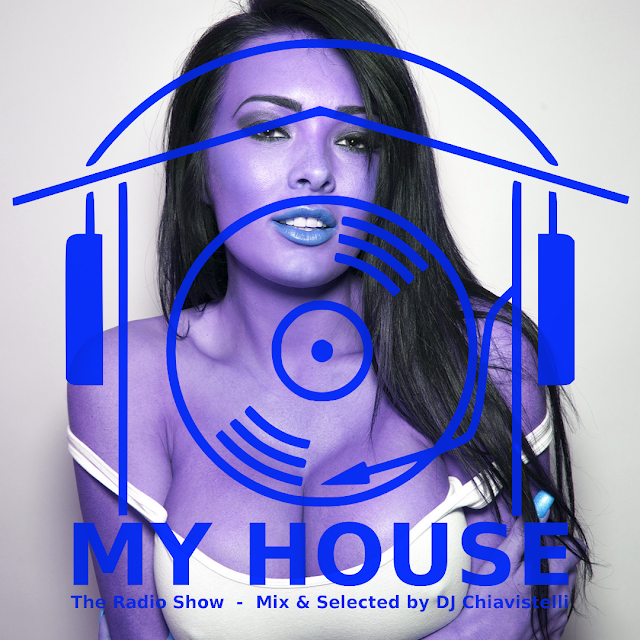 MY HOUSE | The Radio Show | Mix & Select by DJ Chiavistelli