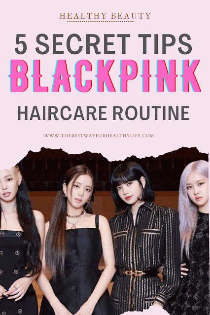 Secret Tips BLACKPINK Haircare Routine