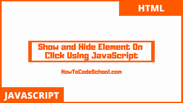 Show and Hide Element On Click Using JavaScript