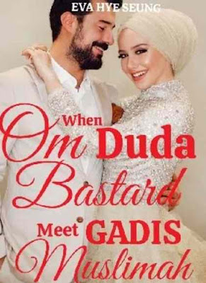Novel When Om Duda Bastard Meet Gadis Muslimah Karya Nila KingShop Wati Full Episode