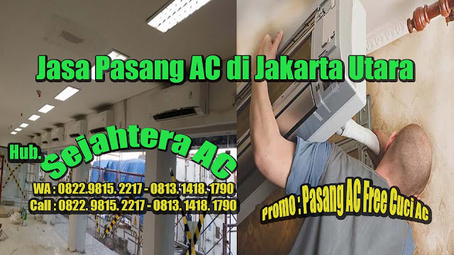 Jasa Service AC Di Jakarta Utara Promo Cuci AC Rp. 45.000,- Jasa Pasang AC di Jakarta Utara Free Cuci AC Call or WA 0822.9815.2217 - 0813.1418.1790