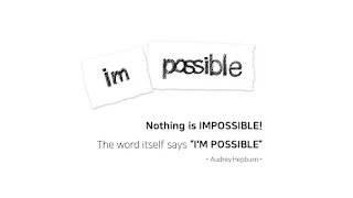 Quote of the Day : Impossible VS Possible - Audrey Hepburn -