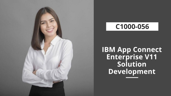 C1000-056: IBM App Connect Enterprise V11 Solution Development