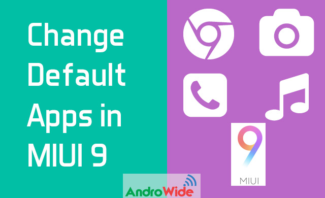 change default apps in redmi note 4 running on miui 9