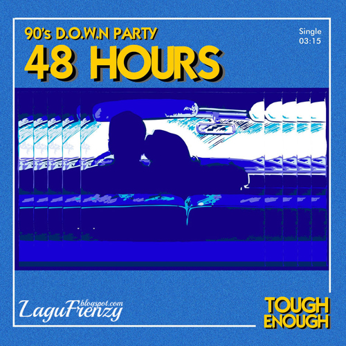 Download Lagu 90's Down Party - 48 Hours