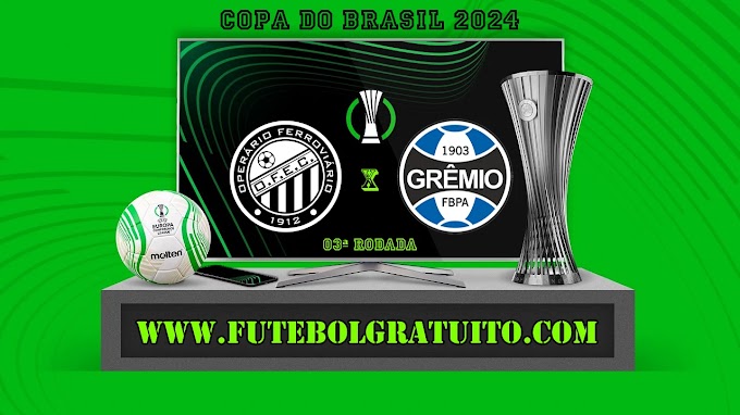 Assistir Operário-PR x Grêmio ao vivo online grátis 30/04/2024