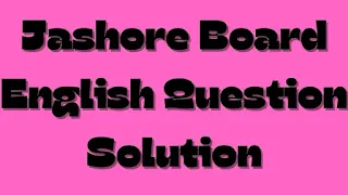Jashore Board English Question Solution 2024
