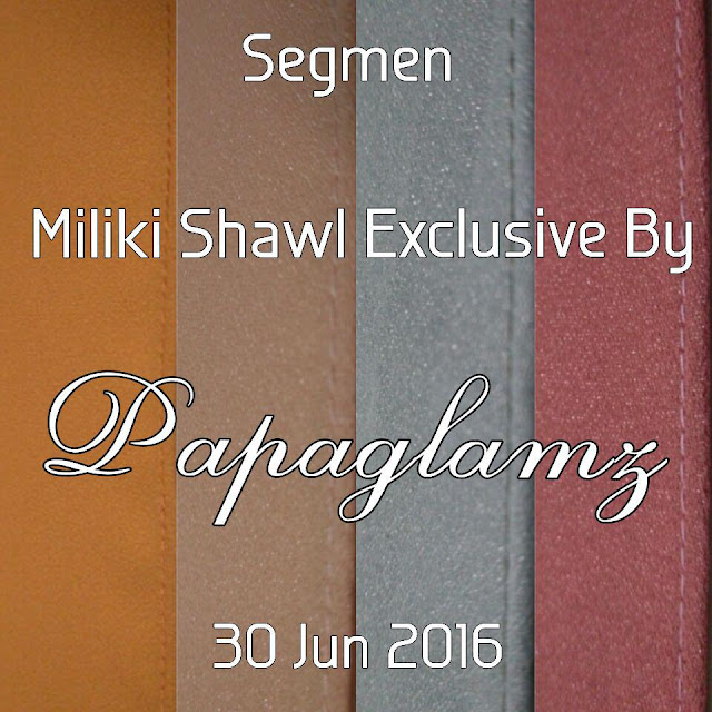 Miliki Shawl Exclusive By Papaglamz Secara PERCUMA