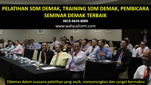 PELATIHAN SDM DEMAK, TRAINING SDM DEMAK, PEMBICARA SEMINAR DEMAK, MOTIVATOR DEMAK, JASA MOTIVATOR DEMAK, TRAINING MOTIVASI DEMAK, PELATIHAN LEADERSHIP DEMAK