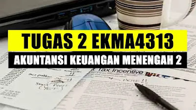 Tugas 2 EKMA4313 Akuntansi Keuangan Menengah 2, real Loss Contingencies, real gain Contingencies, Anjak Piutang, Pengajuan restitusi pajak, dll