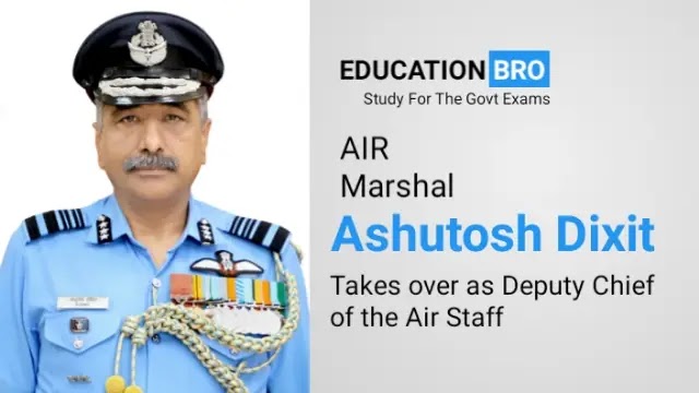 Air Marshal Ashutosh Dixit takes over as Deputy Chief of Air Staff