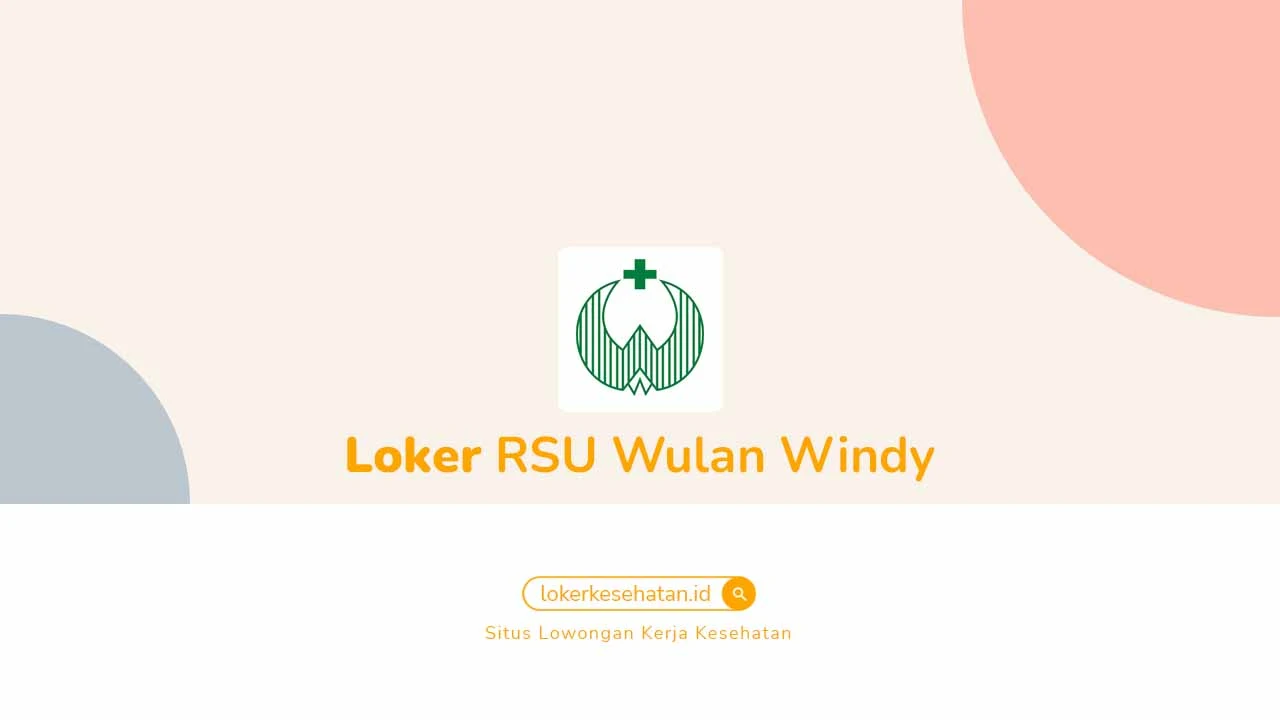 Loker RSU Wulan Windy