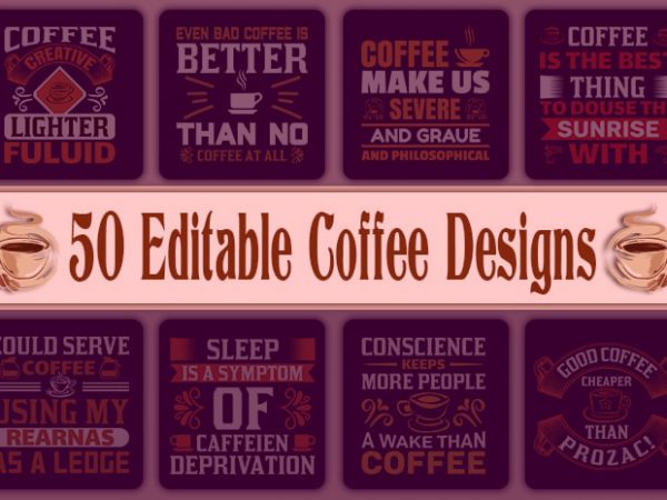 mega editable t shirt designs bundle, 50 Editable Coffee Quotes T-Shirt Designs Bundle mega editable t shirt designs bundle, 50 Editable Coffee Quotes T-Shirt Designs Bundle