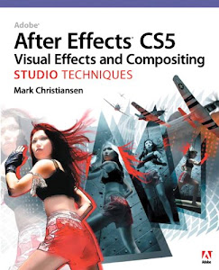 Adobe After Effects CS5 Visual Effects and Compositing Studio Techniques (English Edition)