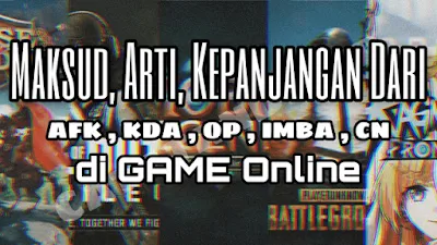 14 Arti dan Maksud Istilah Game CN, CF, KDA, AFK, dsb