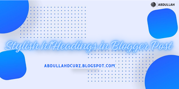 How to add Stylish Headings CSS in Blogger Post
