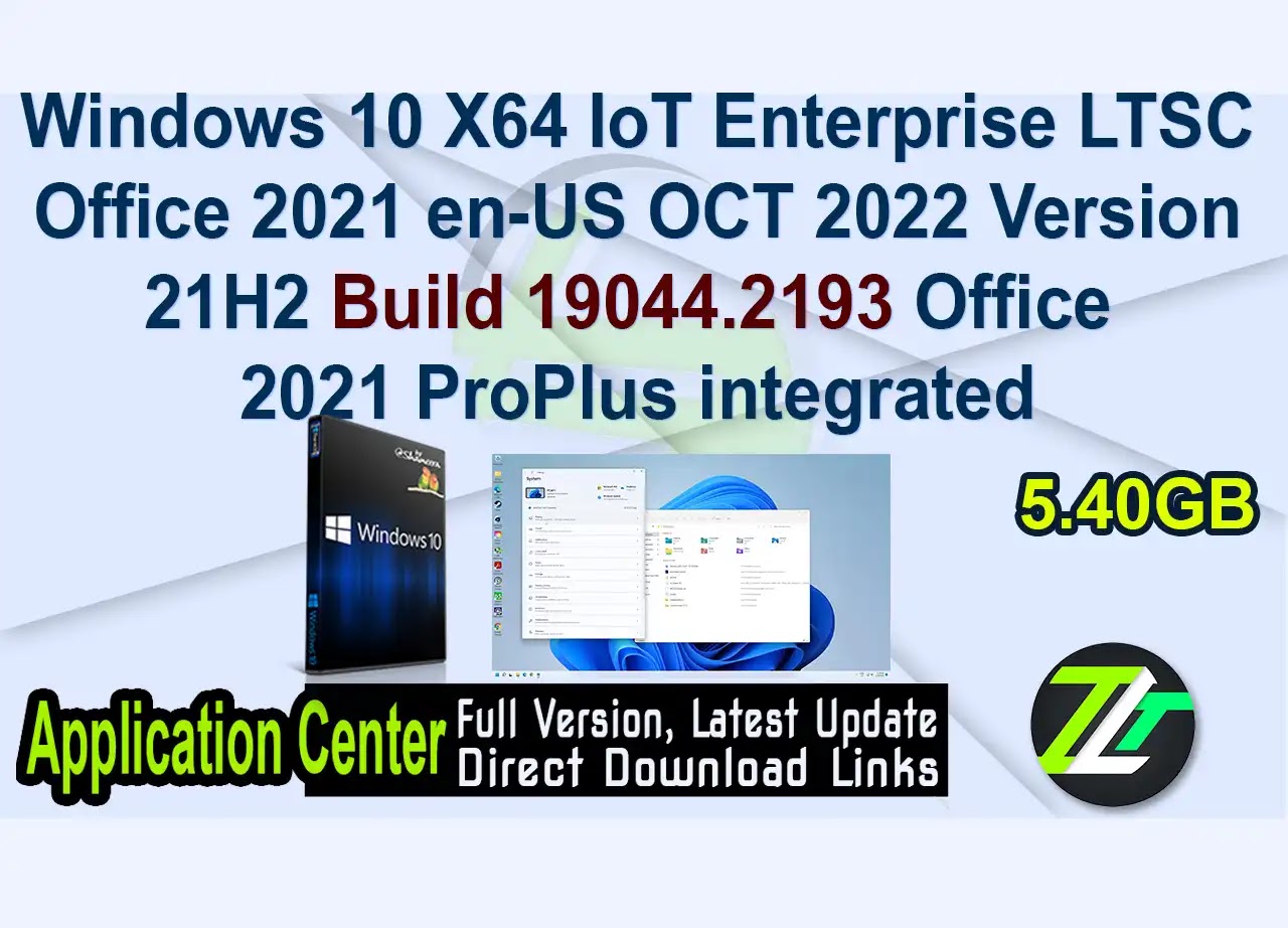 Windows 10 X64 IoT Enterprise LTSC Office 2021 en-US OCT 2022 Version 21H2 Build 19044.2193 Office 2021 ProPlus integrated