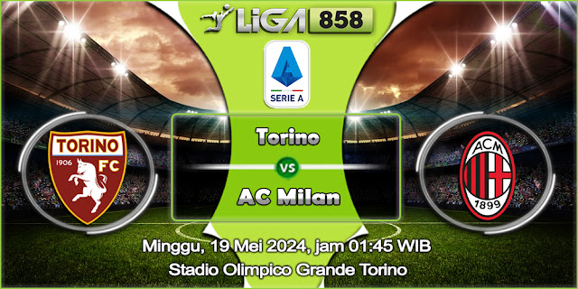 Prediksi Torino vs AC Milan 19 Mei 2024