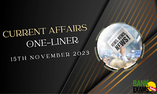 Current Affairs One - Liner : 15th November 2023