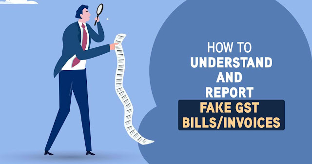 How to Understand and Report Fake GST Bills/Invoices