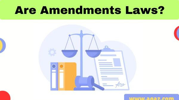 Are Amendments Laws? | Are Amendments Considered Laws? Explained