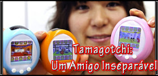 Tamagotchi: Um Amigo Inseparável