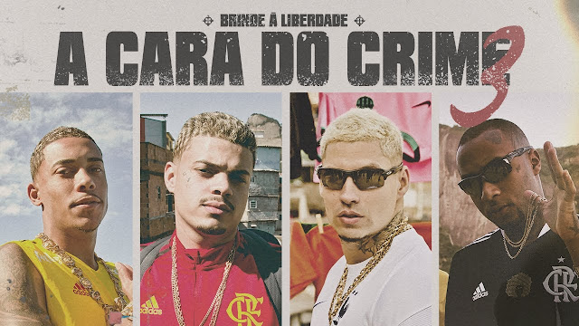 A Cara do Crime 3 "Brinde à Liberdade" - Poze do Rodo, Bielzin, Filipe Ret e Orochi - Download, Letra e Vídeo