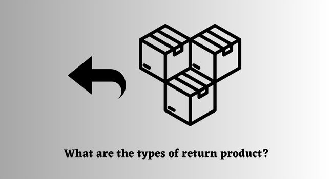 What are the types of return product