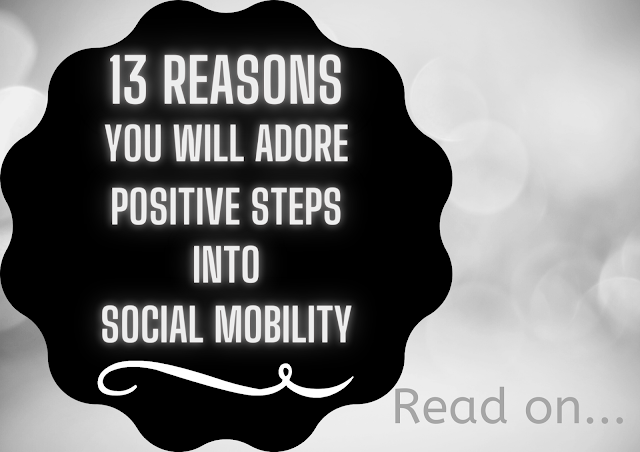 13 ReasonsYouWillAdorePositiveStepsIntoSocialMobility