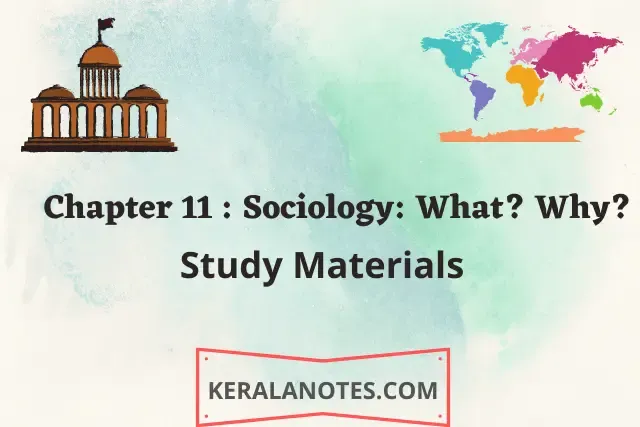 Sociology: What? Why? Class 10 SSLC PDF Notes Chapter 11