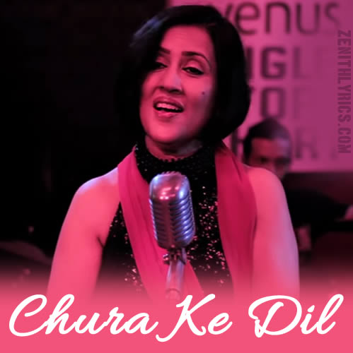 Chura Ke Dil - Madhushree