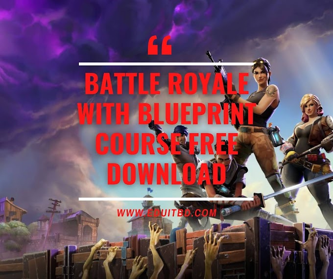 Unreal Engine 4 Game Development : Battle Royale with Blueprint Course Free download