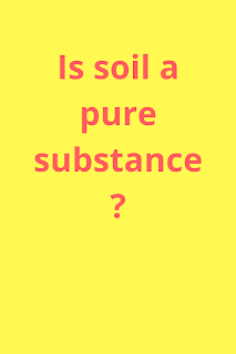 Is  soil a pure substance?