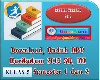 Download, Unduh RPP Kurikulum 2013 SD, MI Kelas 5 Semester 1 dan 2 Revisi Terbaru 2018, http://gurujumi.blogspot.com/