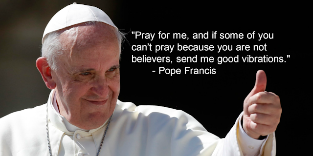 http://www.patheos.com/blogs/progressivesecularhumanist/2015/06/pope-francis-asks-atheists-for-good-vibrations/