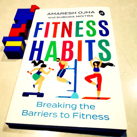 Fitness Habits: Breaking the Barriers to Fitness by Amaresh Ojha, Subhra Moitra