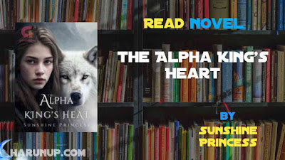 Read The Alpha King's Heart Novel Full Episode