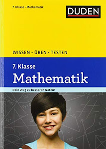 Wissen – Üben – Testen: Mathematik 7. Klasse:Dein Weg Zu besseren noten: Ideal zur Vorbereitung auf Klassenarbeiten. Für Gymnasium und Gesamtschule